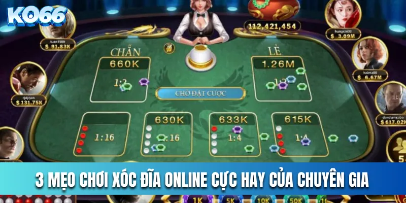 3 mẹo chơi xóc đĩa online cực hay của chuyên gia