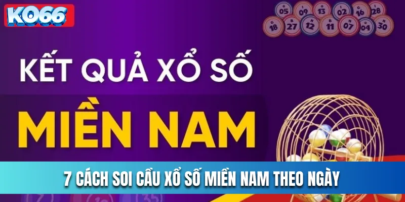 7 cách soi cầu xổ số miền Nam theo ngày