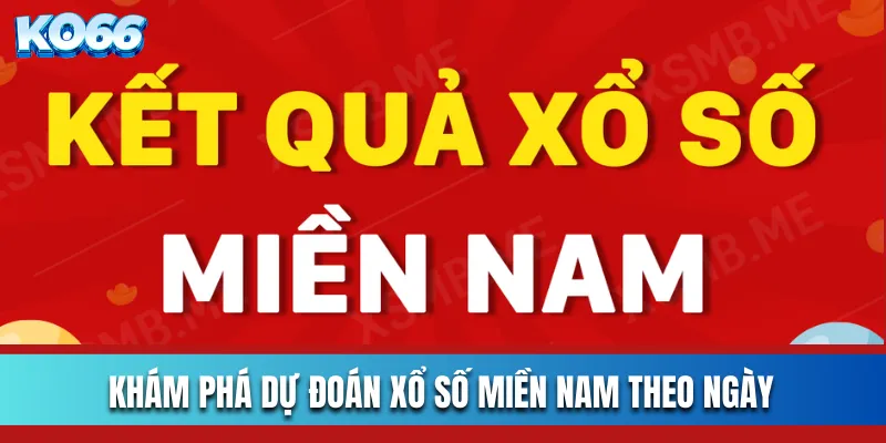 Khám phá dự đoán xổ số miền Nam theo ngày